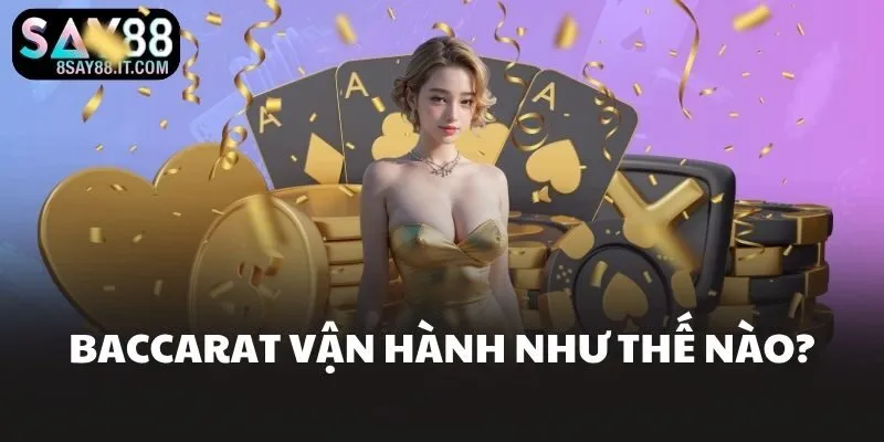 Baccarat vận hành như thế nào?