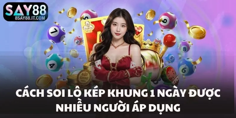 Cách soi lô kép khung 1 ngày được nhiều người áp dụng