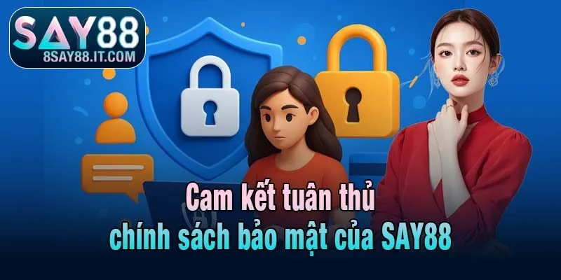 Cam kết tuân thủ chính sách bảo mật của SAY88