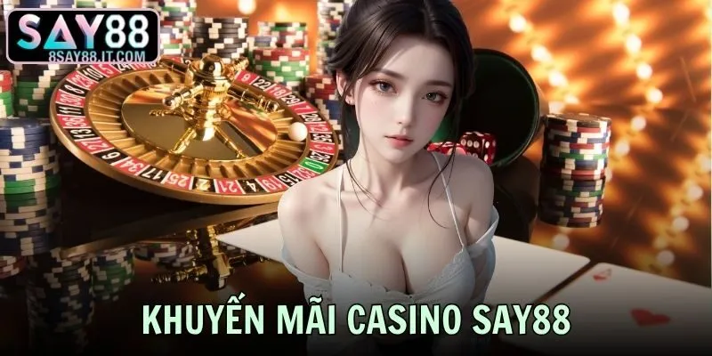 Khuyến Mãi Casino SAY88 - Nhận Đến 8.888.000 Vnđ Mỗi Ngày