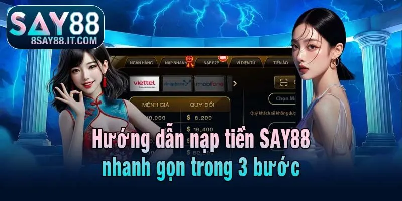 Hướng dẫn nạp tiền SAY88 nhanh gọn trong 3 bước