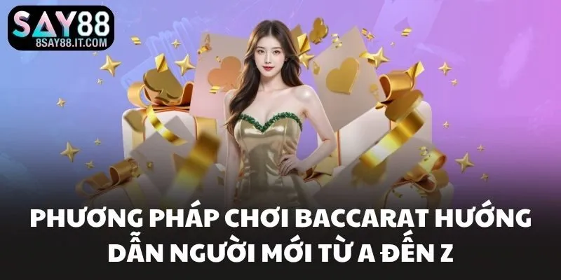 Phương Pháp Chơi Baccarat​ Hướng Dẫn Người Mới Từ A Đến Z